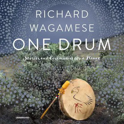 One Drum: Stories and Ceremonies for a Planet Audibook, by Richard Wagamese