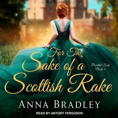 For the Sake of a Scottish Rake Audibook, by Anna Bradley