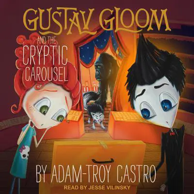 Gustav Gloom and the Cryptic Carousel Audibook, by Adam-Troy Castro
