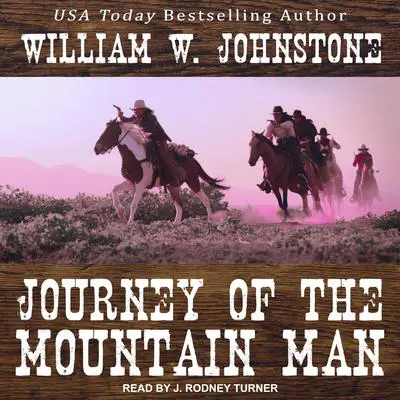 Journey of the Mountain Man Audibook, by William W. Johnstone