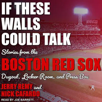 If These Walls Could Talk: Boston Red Sox Audibook, by Jerry Remy