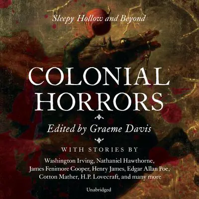 Colonial Horrors: Sleepy Hollow and Beyond Audibook, by various authors