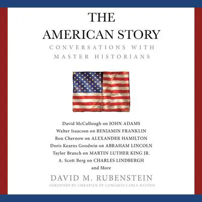 The American Story: Conversations with Master Historians Audibook, by David M. Rubenstein