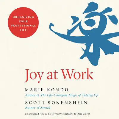 Joy at Work: Organizing Your Professional Life Audibook, by Marie Kondo