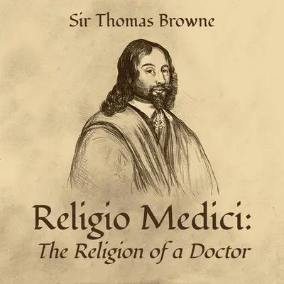 Religio Medici: The Religion of a Doctor Audibook, by Thomas Browne