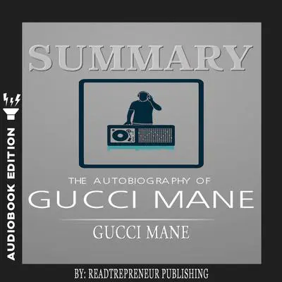 Summary of The Autobiography of Gucci Mane by Gucci Mane Audibook, by Readtrepreneur Publishing