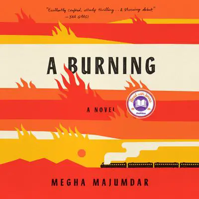 A Burning: A Read with Jenna Pick: A Novel Audibook, by Megha Majumdar