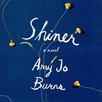 Shiner: A Novel Audibook, by Amy Jo Burns