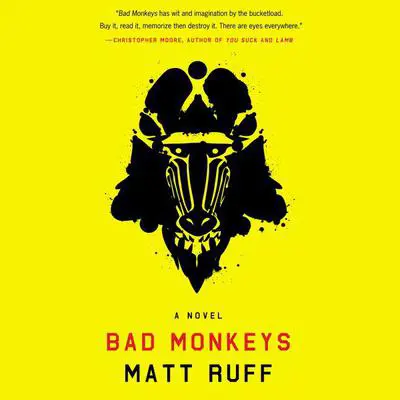 Bad Monkeys: A Novel Audibook, by Matt Ruff