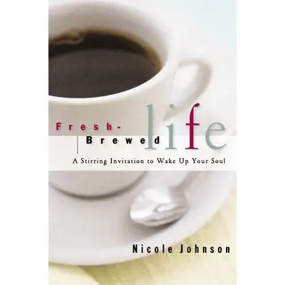 Fresh-Brewed Life: A Stirring Invitation to Wake Up Your Soul Audibook, by Nicole Johnson