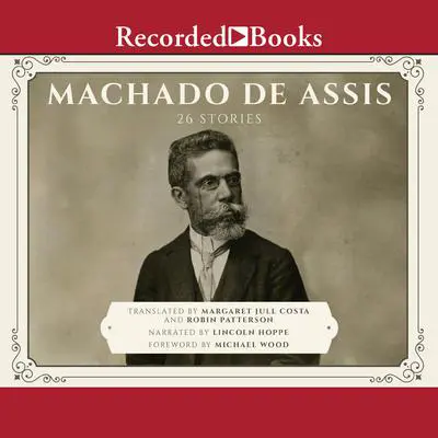 Machado de Assis: 26 Stories Audibook, by Machado De Assis