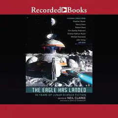 The Eagle Has Landed: 50 Years of Lunar Science Fiction Audibook, by Author Info Added Soon