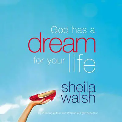 God Has a Dream For Your Life: (And Those Who Pretend They're Not) Audibook, by Sheila Walsh