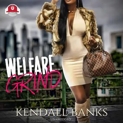 Welfare Grind Audibook, by Kendall Banks