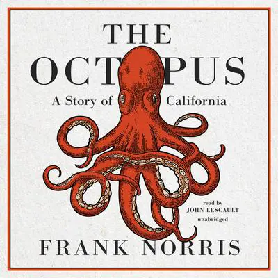 The Octopus: A Story of California Audibook, by Frank Norris