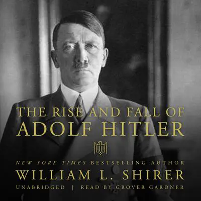 The Rise and Fall of Adolf Hitler Audibook, by William L. Shirer