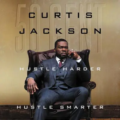 Hustle Harder, Hustle Smarter Audibook, by Curtis “50 Cent” Jackson