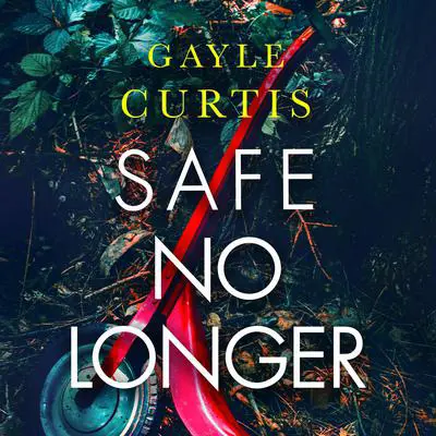 Safe No Longer Audibook, by Gayle Curtis
