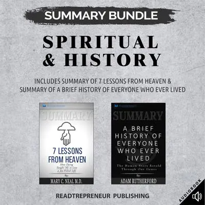 Summary Bundle: Spiritual & History | Readtrepreneur Publishing: Includes Summary of 7 Lessons from Heaven & Summary of A Brief History of Everyone Who Ever Lived: Includes Summary of 7 Lessons from Heaven &amp; Summary of A Brief History of Everyone Who Ever Lived Audibook, by Readtrepreneur Publishing
