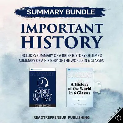 Summary Bundle: Important History | Readtrepreneur Publishing: Includes Summary of A Brief History of Time & Summary of A History of the World in 6 Glasses: Includes Summary of A Brief History of Time &amp; Summary of A History of the World in 6 Glasses Audibook, by Readtrepreneur Publishing