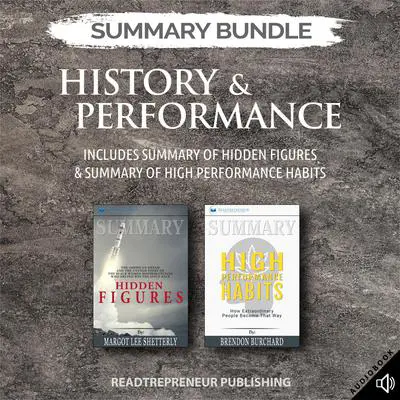 Summary Bundle: History & Performance | Readtrepreneur Publishing: Includes Summary of Hidden Figures & Summary of High Performance Habits: Includes Summary of Hidden Figures &amp; Summary of High Performance Habits Audibook, by Readtrepreneur Publishing