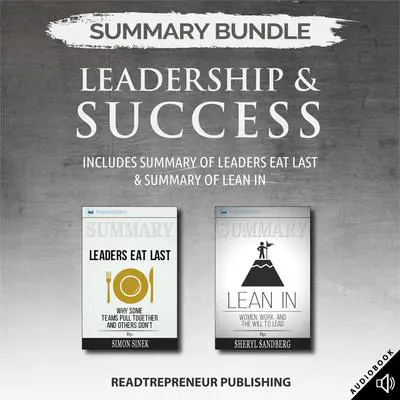 Summary Bundle: Leadership & Success | Readtrepreneur Publishing: Includes Summary of Leaders Eat Last & Summary of Lean In: Includes Summary of Leaders Eat Last &amp; Summary of Lean In Audibook, by Readtrepreneur Publishing
