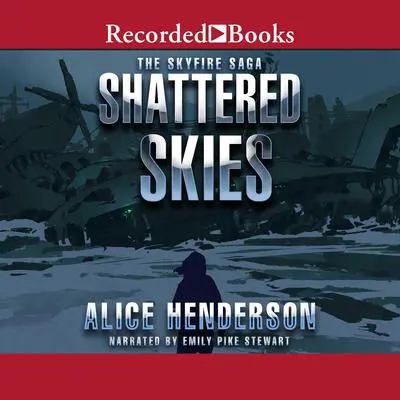 Shattered Skies Audibook, by Alice Henderson