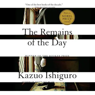 The Remains of the Day: Winner of the Nobel Prize in Literature Audibook, by Kazuo Ishiguro