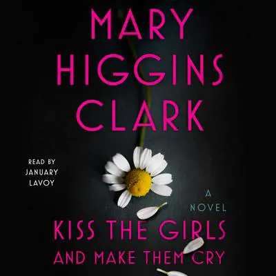 Kiss the Girls and Make Them Cry: A Novel Audibook, by Mary Higgins Clark