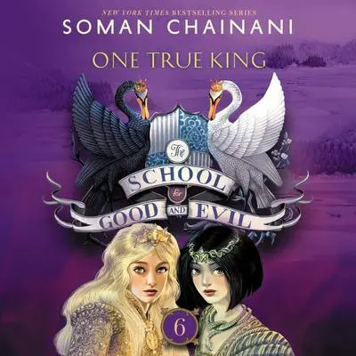 The School for Good and Evil #6: One True King: Now a Netflix Originals Movie Audibook, by Soman Chainani