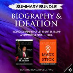 Summary Bundle: Biography & Ideation | Readtrepreneur Publishing: Includes Summary of Let Trump Be Trump & Summary of Made to Stick: Includes Summary of Let Trump Be Trump &amp; Summary of Made to Stick Audibook, by Readtrepreneur Publishing