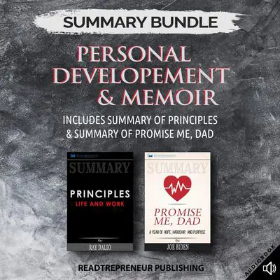Summary Bundle: Personal Developement & Memoir | Readtrepreneur Publishing: Includes Summary of Principles & Summary of Promise Me, Dad: Includes Summary of Principles &amp; Summary of Promise Me, Dad Audibook, by Readtrepreneur Publishing