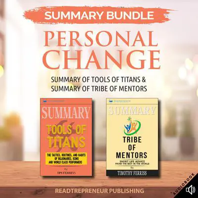 Summary Bundle: Personal Change | Readtrepreneur Publishing: Summary of Tools of Titans & Summary of Tribe of Mentors: Summary of Tools of Titans &amp; Summary of Tribe of Mentors Audibook, by Readtrepreneur Publishing