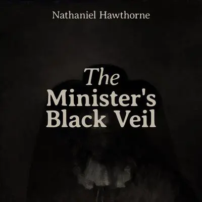 The Minister's Black Veil Audibook, by Nathaniel Hawthorne