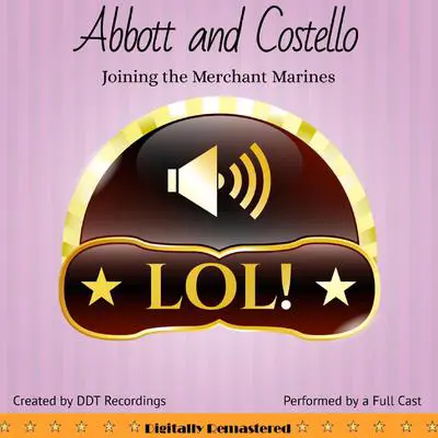 Abbott and Costello: Joining the Merchant Marines Audibook, by DDT Recordings