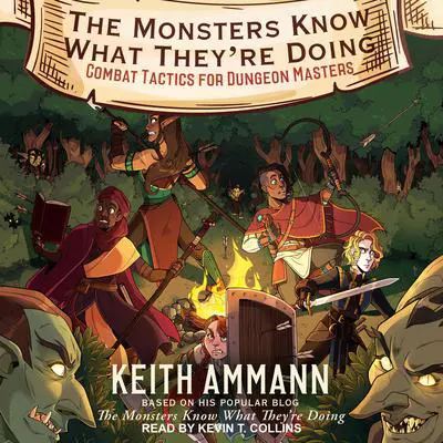The Monsters Know What They’re Doing: Combat Tactics for Dungeon Masters Audibook, by Clayton Smith