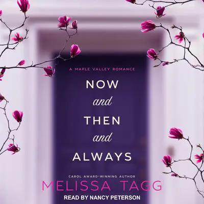 Now and Then and Always Audibook, by Melissa Tagg
