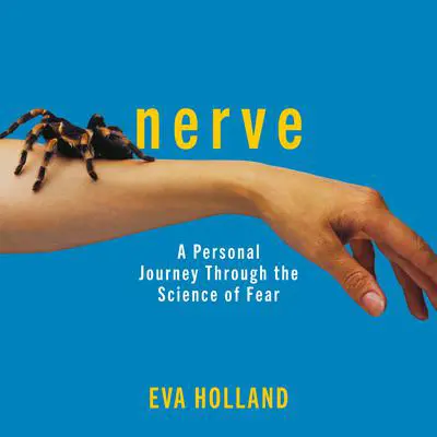 Nerve: A Personal Journey Through the Science of Fear Audibook, by Eva Holland