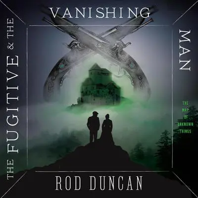 The Fugitive and the Vanishing Man Audibook, by Rod Duncan