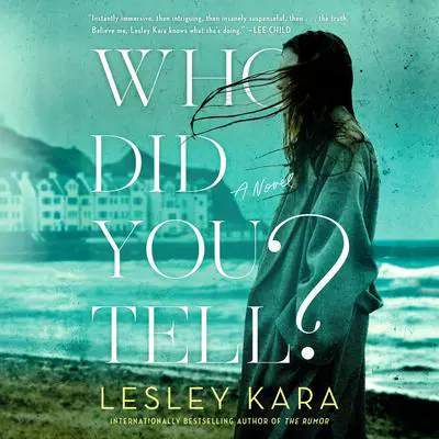 Who Did You Tell?: A Novel Audibook, by Lesley Kara