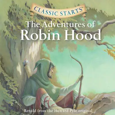 The Adventures of Robin Hood: Classic Starts® Audibook, by Howard Pyle