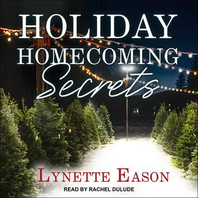 Holiday Homecoming Secrets Audibook, by Lynette Eason