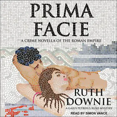Prima Facie: A Crime Novella of the Roman Empire Audibook, by Ruth Downie