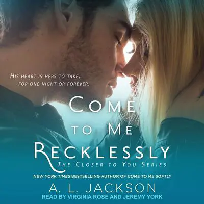 Come to Me Recklessly Audibook, by A.L. Jackson