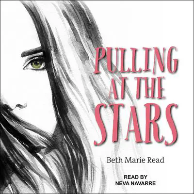 Pulling at the Stars Audibook, by Beth Marie Read