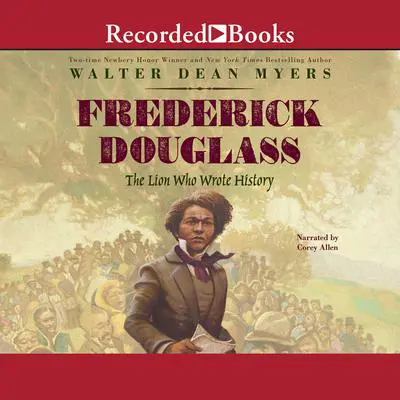 Frederick Douglass: The Lion Who Wrote History Audibook, by Walter Dean Myers