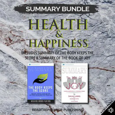 Summary Bundle: Health & Happiness | Readtrepreneur Publishing: Includes Summary of The Body Keeps the Score & Summary of The Book of Joy Audibook, by Readtrepreneur Publishing