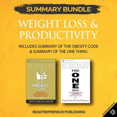 Summary Bundle: Weight Loss & Productivity | Readtrepreneur Publishing: Includes Summary of The Obesity Code & Summary of The ONE Thing Audibook, by Readtrepreneur Publishing