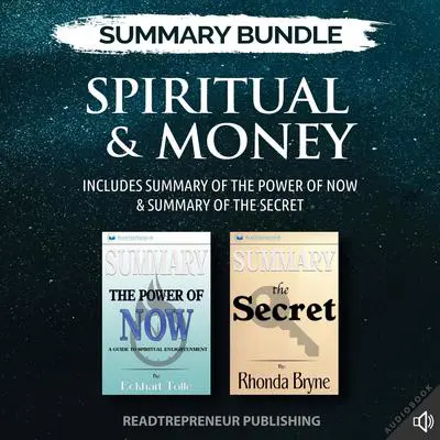 Summary Bundle: Spiritual & Money | Readtrepreneur Publishing: Includes Summary of The Power of Now & Summary of The Secret Audibook, by Readtrepreneur Publishing