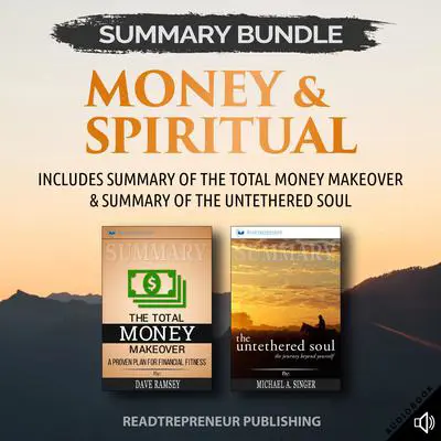 Summary Bundle: Money & Spiritual: Readtrepreneur Publishing: Includes Summary of The Total Money Makeover & Summary of The Untethered Soul Audibook, by Readtrepreneur Publishing